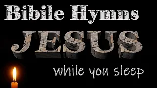 Bible Hymns while you Sleep l Hymns | Beautiful, No instrumental, Relaxing, Old timeless #GHK #JESUS