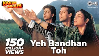 Yeh Bandhan Toh - Karan Arjun | Shahrukh, Salman & Rakhee | Kumar Sanu, Udit Narayan & Alka Yagnik