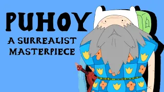 Puhoy: A Surrealist Masterpiece (Adventure Time)