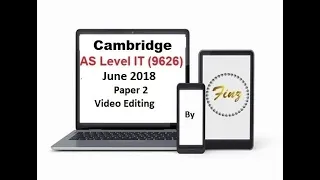 AS Level IT 9626 June 2018 Paper 2 Video Editing