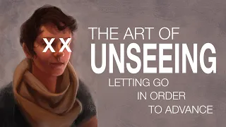 The Art of Unseeing