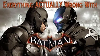 Everything ACTUALLY Wrong With Batman: Arkham Knight