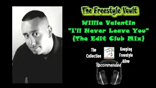 Willie Valentin “I’ll Never Leave You” (The Edit Club Mix) Latin Freestyle Music 1995