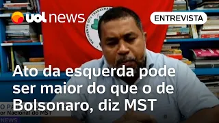 Manifestação da esquerda não é resposta a Bolsonaro e pode ser maior do que ato na Paulista, diz MST