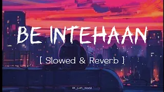 Be Intehaan | [Slowed and Reverb] | Atif Aslam | Sunidhi Chauhan |