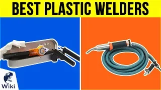 8 Best Plastic Welders 2019