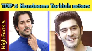 TOP 5 most handsome Turkish actors || top five handsome turkish actors || High Facts 5