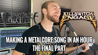 Can I make a Metalcore song in 1 HOUR!?! (The final part)