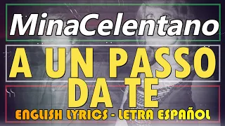 A UN PASSO DA TE - Mina - Celentano 2017 (Letra Español, English Lyrics, Testo italiano)