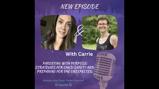 Parenting with Purpose: Strategies for Child Safety & Preparing for the Unexpected with Carrie Bo...