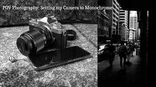 POV Photography: Setting My Camera to Monochrome