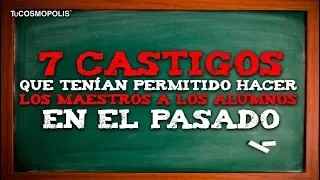 7 CASTIGOS que TENÍA PERMITIDO hacer LOS MAESTROS a LOS ALUMNOS en EL PASADO