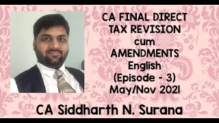 Revision cum Amendments | CA Final DT | English | May/Nov 2021 | Episode 3 | CA Siddharth N. Surana