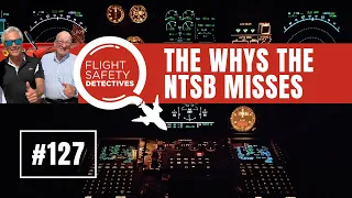 Air Safety Insights Comes Addressing the Whys the NTSB Misses - Episode 127