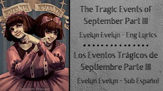 "The Tragic Events of September Part III" - Evelyn Evelyn - Eng Lyrics/Sub Español