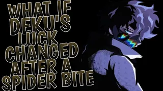 What If Deku's luck changed after a spider bite || Part 1