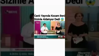 Canli yayinda kocam beni sizinle aldatiyor dedi