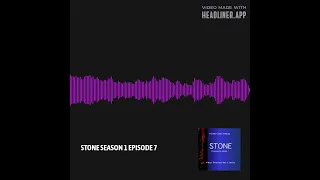 STONE Podcast SEASON 1 EPISODE 7 #newpodcast