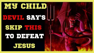 My Child Devil Say's Skip This To Defeat Jesus | God Message For You Today | #jesuschrist