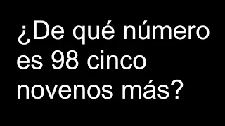 De qué número es 98 cinco novenos más