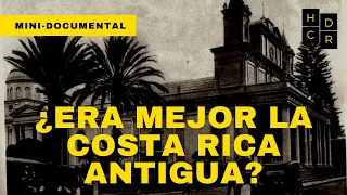 Mini-Documental ¿Era mejor la Costa Rica de antes? - Historia de Costa Rica