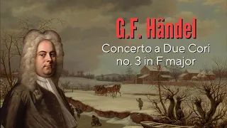 G.F. Händel: Concerto a Due Cori no.3 in F major [HWV 334]