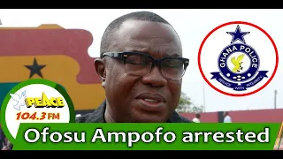 NDC Chairman Ofosu Ampofo arrested