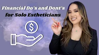 THE FINANCIAL DO'S AND DON'TS OF BEING A SOLO ESTHETICIAN | LICENSED ESTHETICIAN | KRISTEN MARIE