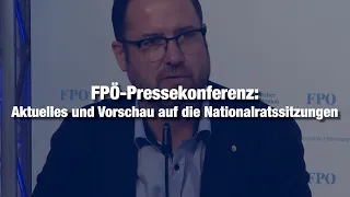 FPÖ-Pressekonferenz: Aktuelles und Vorschau auf die Nationalratssitzungen