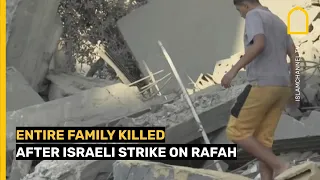 ENTIRE FAMILY KILLED AFTER ISRAELI STRIKE ON RAFAH