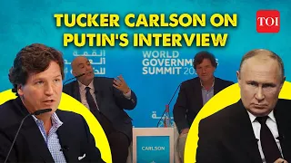 Tucker Carlson on US-Russia Post-Putin Interview | Ukraine Conflict at World Government Summit | TOI