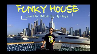 Funky House Live Mix Dubai by Dj Meys