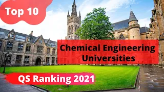 Top 10 - Chemical Engineering Universities (QS Ranking 2021)