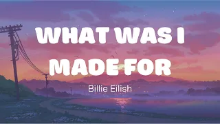 What Was I Made For - Billie Eilish (Lyrics)