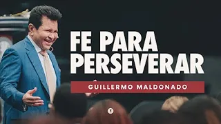 5 Claves Esenciales Para Perseverar Con Fe | Guillermo Maldonado | Predica Completa