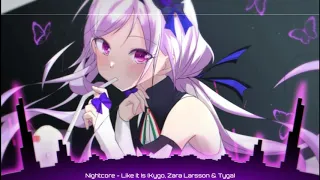 Nightcore - Kygo, Zara Larsson, Tyga - Like It Is (Lyrics)