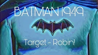 the adventures of batman and robin 1949: chapter 6: target robin!