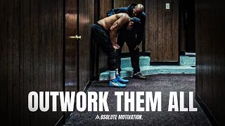 BECOME UNRECOGNISABLE AND OUTWORK THEM ALL OF THEM.  - Best Motivational Video Speeches Compilation