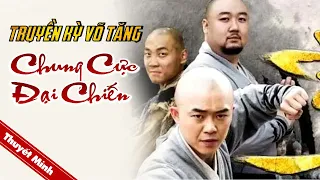 Thuyết Minh | TRUYỀN KỲ VÕ TĂNG - CHUNG CỰC ĐẠI CHIẾN | Siêu Phẩm Cổ Trang Lịch Sử Xuất Sắc 2021