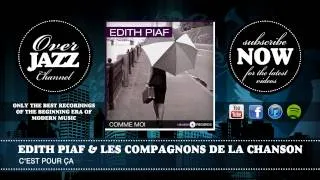 Edith Piaf & Les Compagnons de la Chanson - C'est pour ça