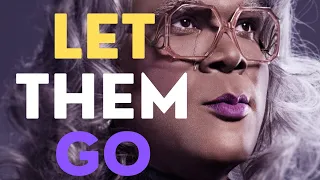 Let Them Go ~ Madea (Tyler Perry)