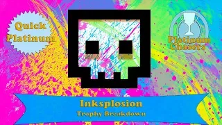 Inksplosion Trophy Breakdown (30 Minute Platinum)