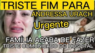 TRISTE FIM PARA ANDRESSA URACH CONFIRMADO DO HOSPITAL  INFELIZMENTE APÓS INTERNAÇÃO ESTADO É GRAVE