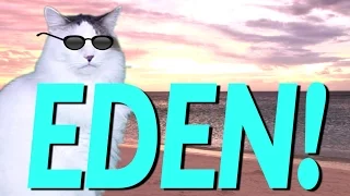 HAPPY BIRTHDAY EDEN! - EPIC CAT Happy Birthday Song