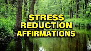 STRESS REDUCTION Affirmations | Relief from Anxiety, Worry, Overwhelm, Burnout, Depression