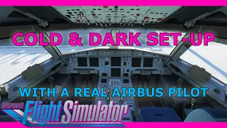 Real Airbus Pilot A320 Cold And Dark Setup Tutorial: Microsoft Flight Simulator