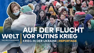 Auf der FLUCHT vor PUTINS KRIEG | WELT SPEZIAL zum KRIEG in der UKRAINE