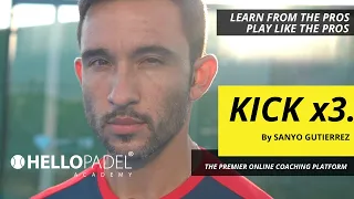 Kick x3 by Sanyo Gutierrez - HELLO PADEL ACADEMY