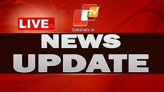 Live | News Update | 6th July 2023 | OTV Live | Odisha TV | OTV