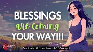 BLESSINGS ARE COMING YOUR WAY| GRATITUDE AFFIRMATIONS| YOU ARE FORMAT| SELF-CONCEPT| LISTEN DAILY🦋✨